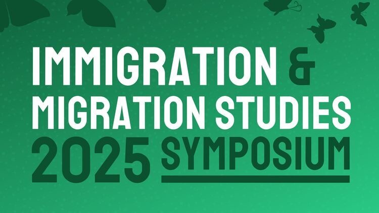 Immigration & Migration Studies 2025 Symposium Flyer