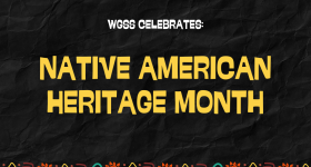 Graphic with words "WGSS Celebrates: Native American Heritage Month."